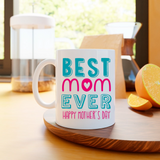 Best MOM ever Mug 11 & 15 oz