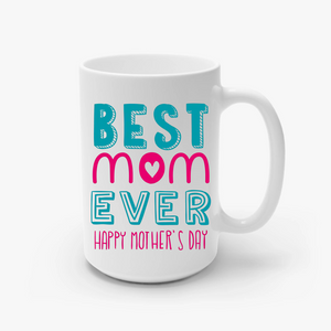 Best MOM ever Mug 11 & 15 oz