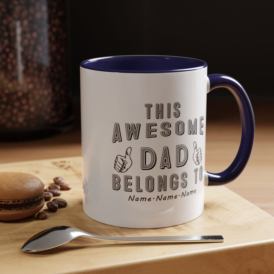 This Awesome DAD Belong To - Personalized Mug 11 & 15 Oz