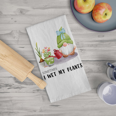 I Wet My Plants Funny Gnomes Tea Dish Towel - Spring Gnome Towel Kitchen Décor