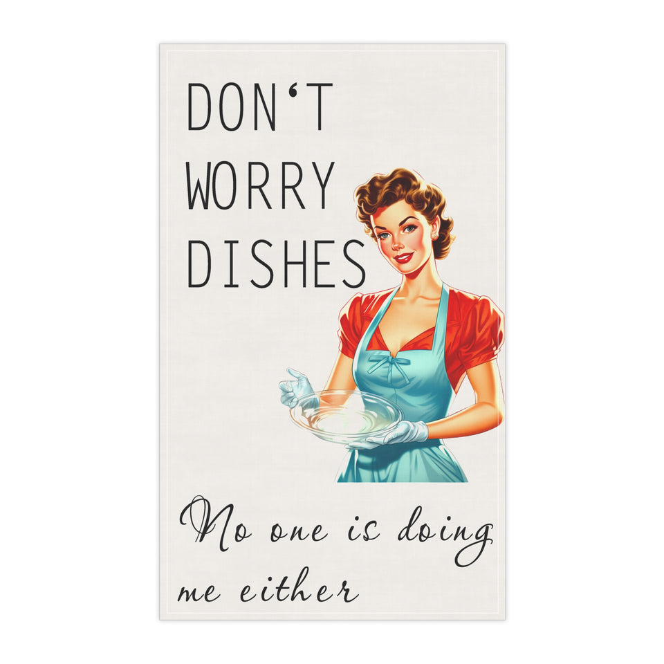 Personalized Funny Kitchen Towel Don't Worry Dishes No One is Doing Me Either Kitchen Decor