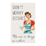 Personalized Funny Kitchen Towel Don't Worry Dishes No One is Doing Me Either Kitchen Decor