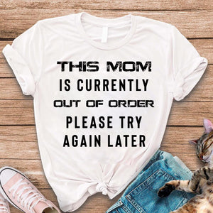 This Mom Is Currently Out Of Order T-Shirt