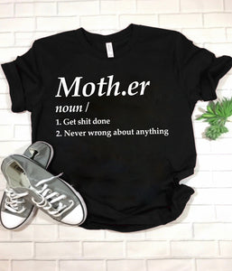 Mother Noun Get Shit Done Never Wrong About Anything T-Shirt