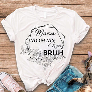 Mama Mommy Mom Bruh T-Shirt