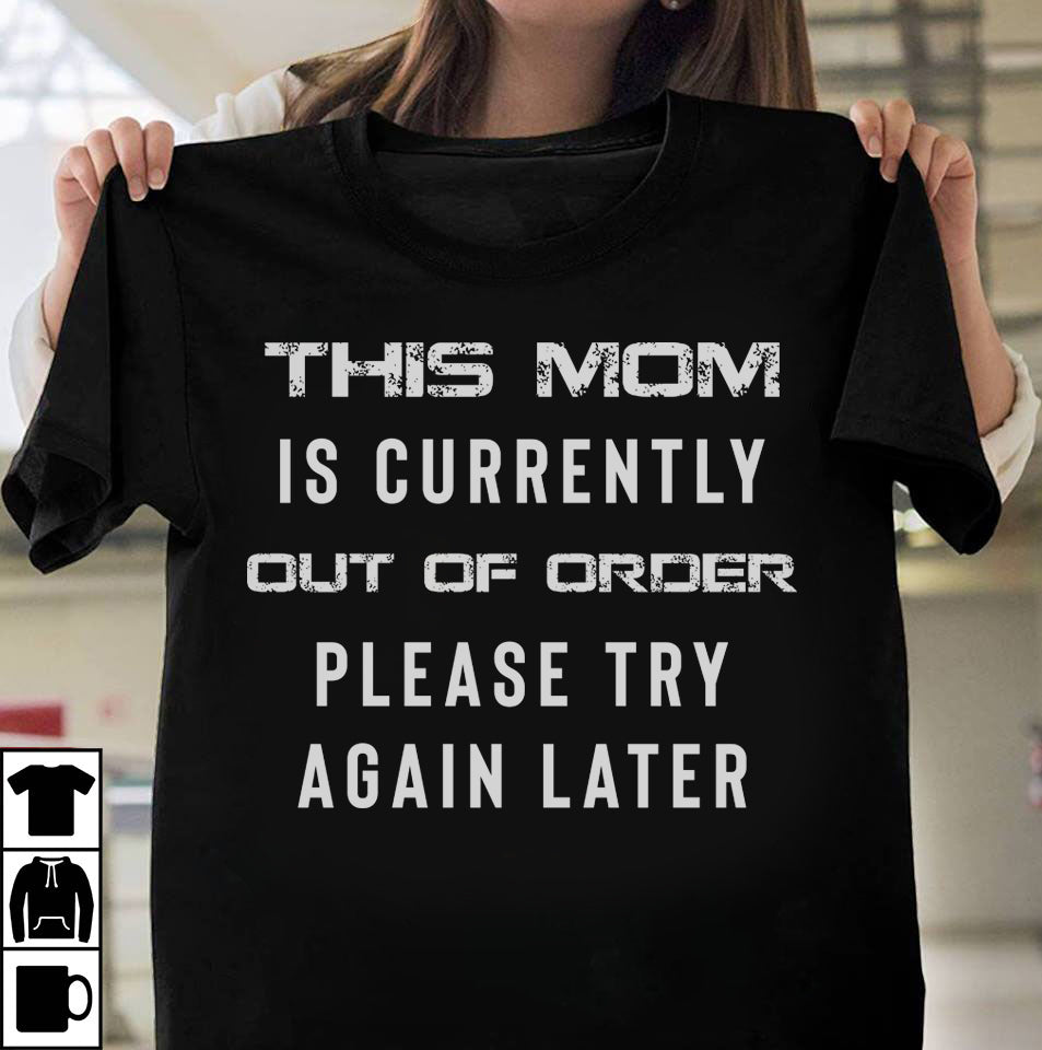 This Mom Is Currently Out Of Order T-Shirt