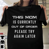 This Mom Is Currently Out Of Order T-Shirt