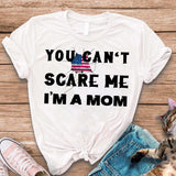 You Can't Scare Me I'm A Mom Tee