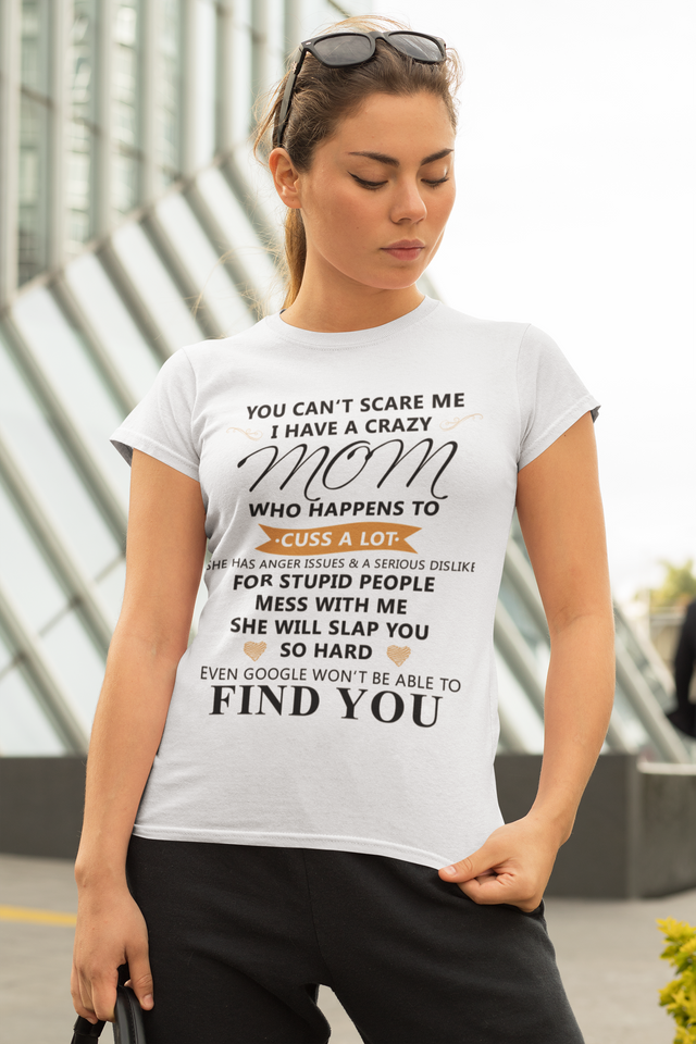 You Can't Scare Me I Have A Crazy Mom Who Happen..Personalized Custom Tshirt