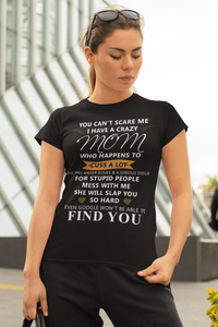 You Can't Scare Me I Have A Crazy Mom Who Happen..Personalized Custom Tshirt