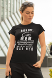 Back Off I Have A Crazy MOM..Personalized Custom Tshirt-Gift for Mom