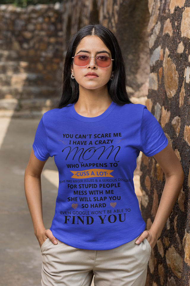 You Can't Scare Me I Have A Crazy Mom Who Happen..Personalized Custom Tshirt