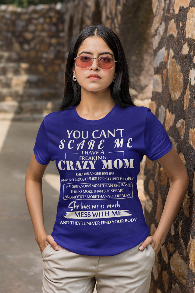 Freaking Crazy MOM..You Can't Scare Me Personalized Custom Tshirt-Gift for Mom