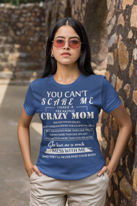 Freaking Crazy MOM..You Can't Scare Me Personalized Custom Tshirt-Gift for Mom