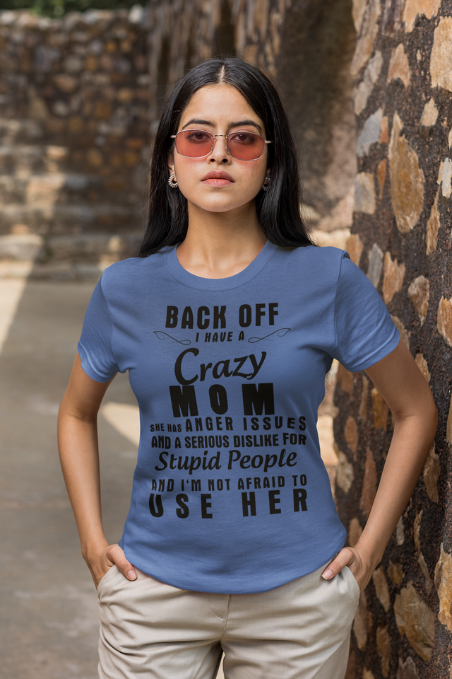 Back Off I Have A Crazy MOM..Personalized Custom Tshirt-Gift for Mom