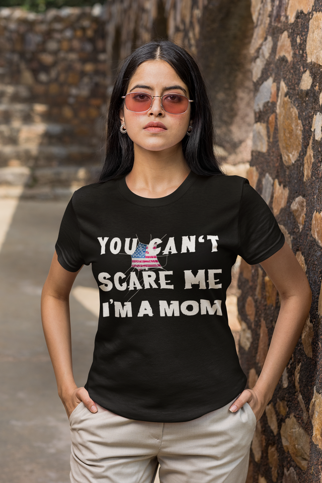 You Can't Scare Me I'm A Mom Tee