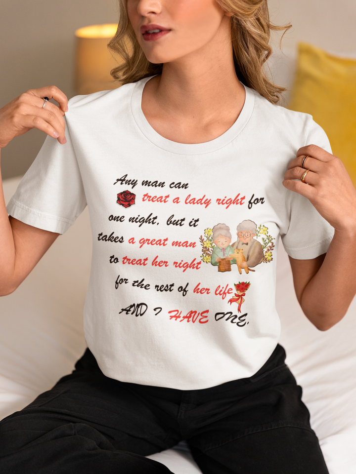 Any Man Can Treat a Lady Right But It Take A Great Man For Her Life Tshirt