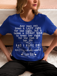 Any Man Can Treat A Lady Right But It Take Great Man for Her Life Tshirt