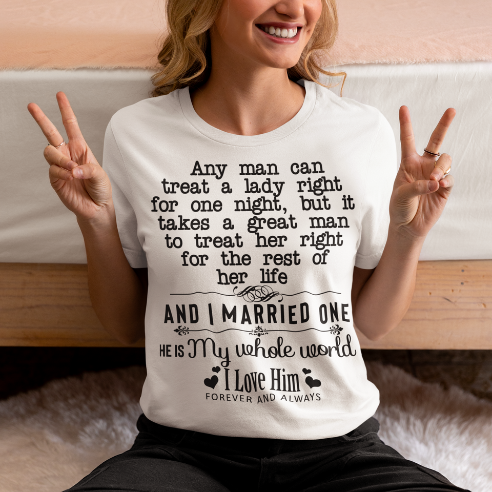 It Take Great Man for Her Life And I Married One Tshirt For Her Mom