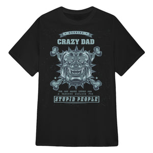 Warning Crazy Dad Custom Tshirt Gift For Him_Her