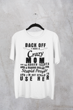 Back Off I Have A Crazy MOM..Personalized Custom Tshirt-Gift for Mom