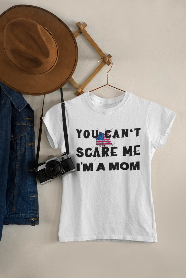 You Can't Scare Me I'm A Mom Tee