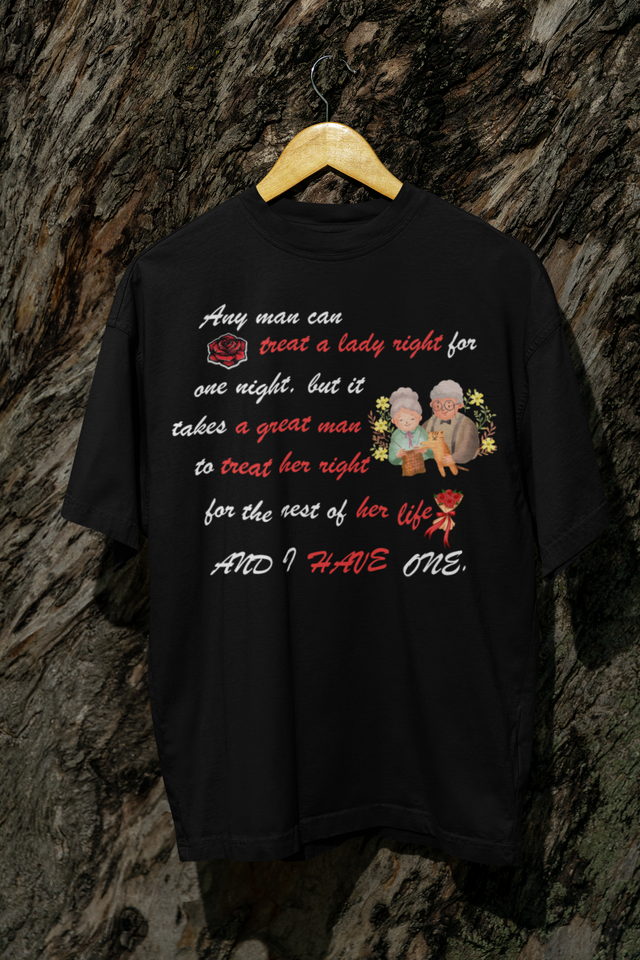 Any Man Can Treat a Lady Right But It Take A Great Man For Her Life Tshirt