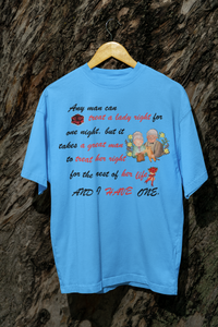 Any Man Can Treat a Lady Right But It Take A Great Man For Her Life Tshirt