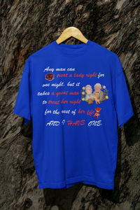 Any Man Can Treat a Lady Right But It Take A Great Man For Her Life Tshirt