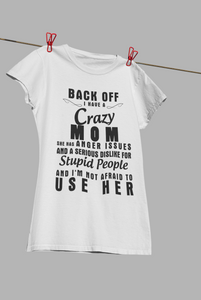 Back Off I Have A Crazy MOM..Personalized Custom Tshirt-Gift for Mom